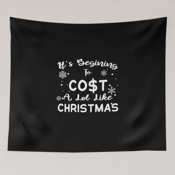 Item preview, It's Begining To Cost A Lot Like Christmas designed and sold by ELAB27.
