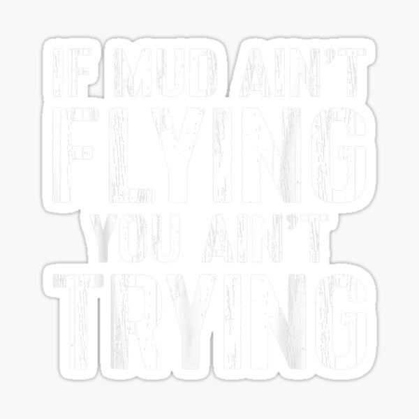 "ATV Quad Four Wheeler Gear Mudding Mud Aint Flying" Sticker for Sale