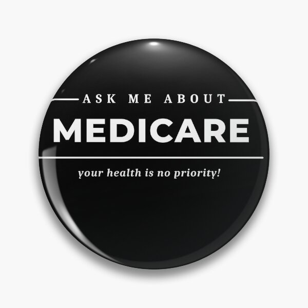 Item preview, Ask Me About Medicare, Your Health Is No Priority designed and sold by Naked-Alien.