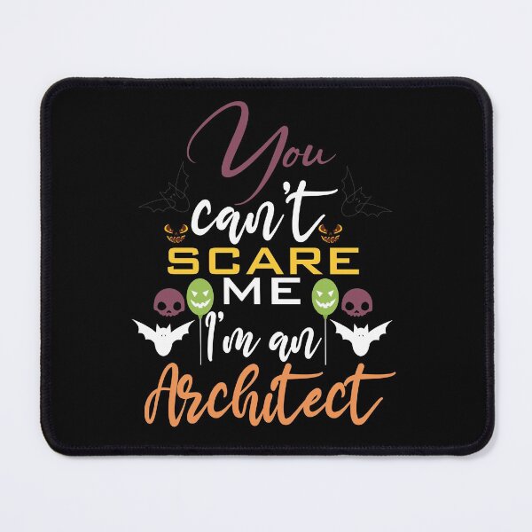 Item preview,   Halloween, you can't scare me I'm an architect ,cool designed and sold by MimiouchB.
