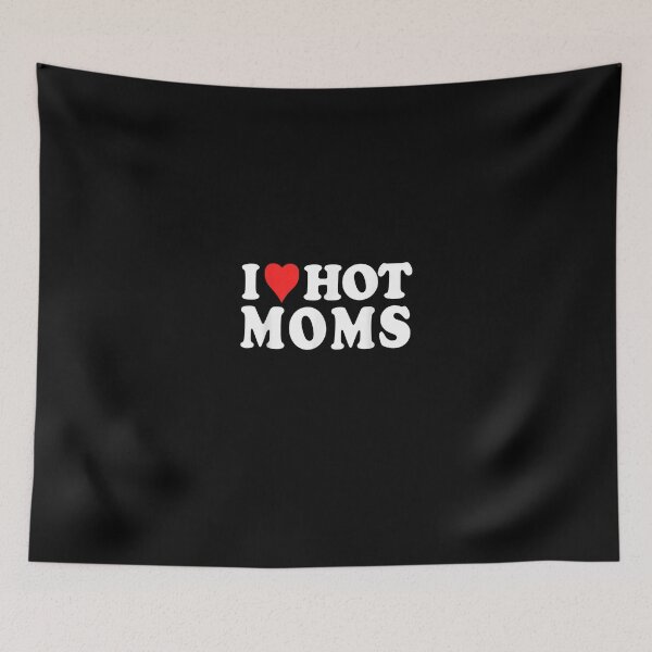 Item preview, I Love Hot Moms Funny Red Heart Love Moms designed and sold by Sayfullahsel.