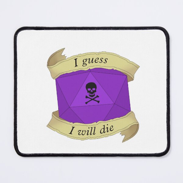 Item preview, I guess I will die designed and sold by DiceUponaTime.