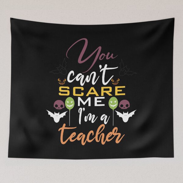 Item preview,  Halloween, you can't scare me I'm a teacher ,cool designed and sold by MimiouchB.