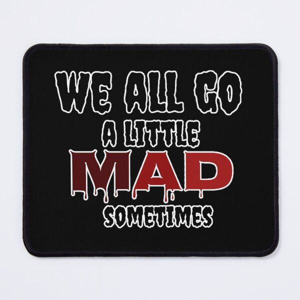 Item preview, we all go a little mad sometimes designed and sold by SandraC-Duarte.