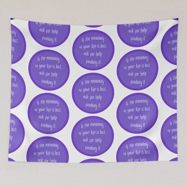 Item preview, If the Meaning of your life is lost, ask for help finding it designed and sold by CrazyCatChick.