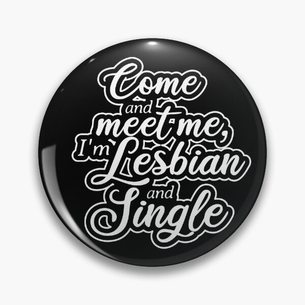 Item preview, Come and meet me, I'm Lesbian and Single (white) designed and sold by BVincentDesigns.