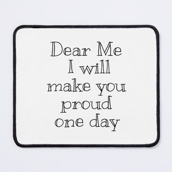 Item preview, Dear Me I Will Make You Proud One Day T-shirt And More designed and sold by MaCro-Shop.