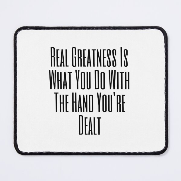 Item preview, Real Greatness Is What You Do With The Hand You're Dealt T-shirt And More designed and sold by MaCro-Shop.