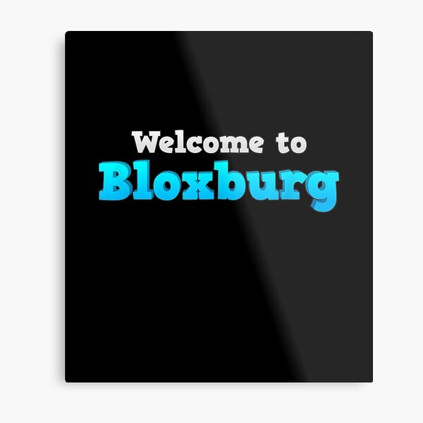 "Welcome To Bloxburg Classic Logo" Metal Print For Sale By CosimoshiFur ...