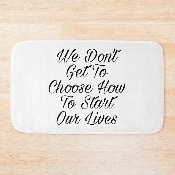 Item preview, We Don't Get To Choose How To Start Our Lives T-shirt And More designed and sold by MaCro-Shop.