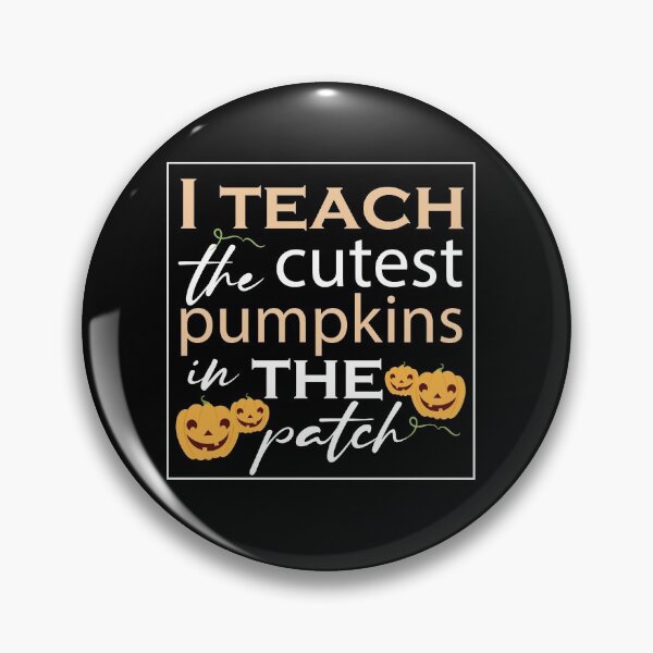 Item preview,   Halloween,I teach the cutest pumpkins in the patch,cool designed and sold by MimiouchB.