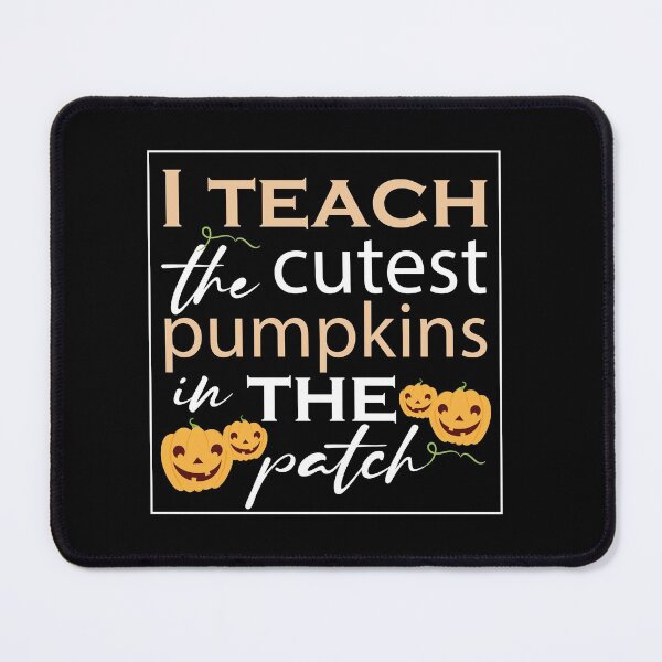 Item preview,   Halloween,I teach the cutest pumpkins in the patch,cool designed and sold by MimiouchB.