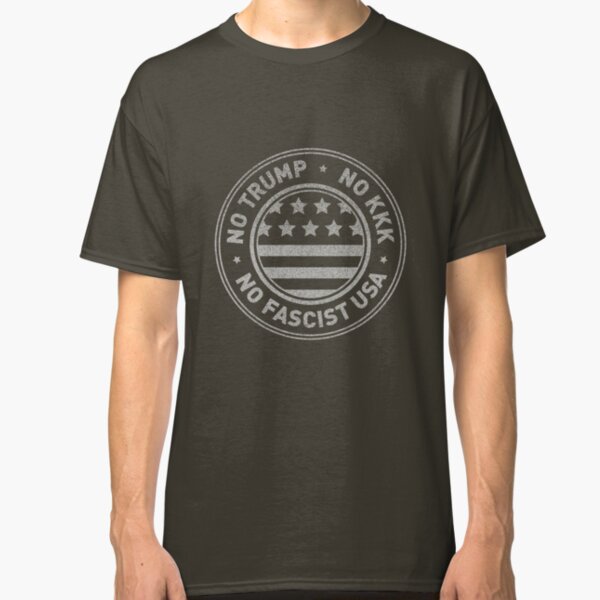 No Trump • No KKK • No Fascist USA Classic T-Shirt