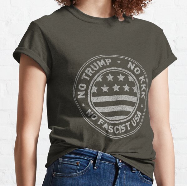 No Trump • No KKK • No Fascist USA Classic T-Shirt