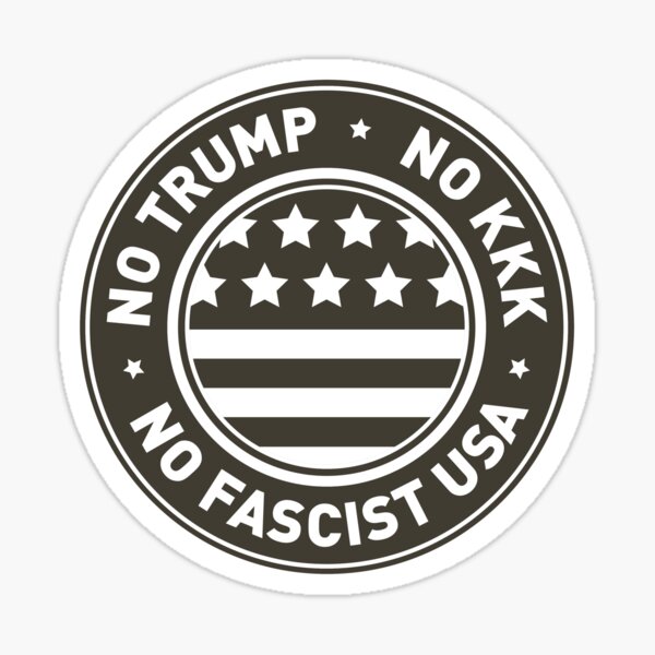 No Trump • No KKK • No Fascist USA Sticker