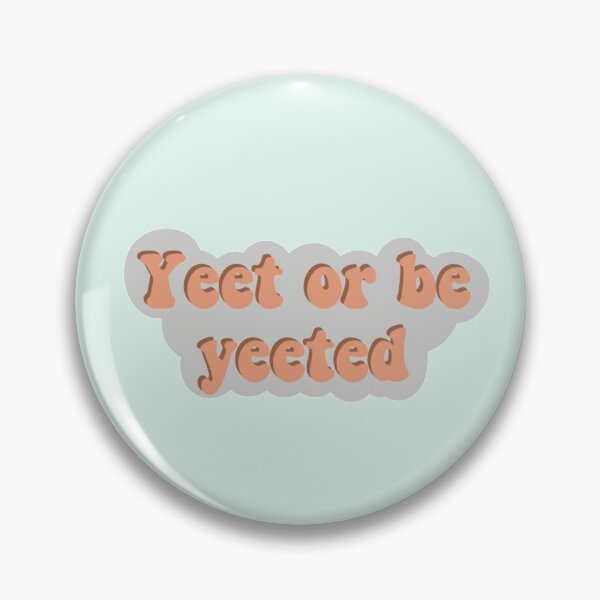 Item preview, Yeet or Be Yeeted designed and sold by RereBrit.