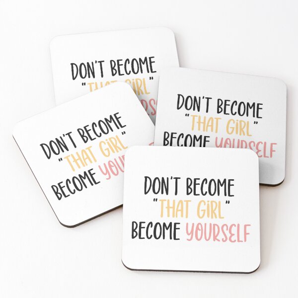 Item preview, Don't become "THAT" girl, Become YOURSELF designed and sold by AestheticAnnette.