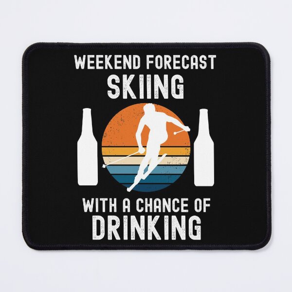 Item preview, Weekend Forecast Skiing With A Chance Of Drinking designed and sold by liftdesign.