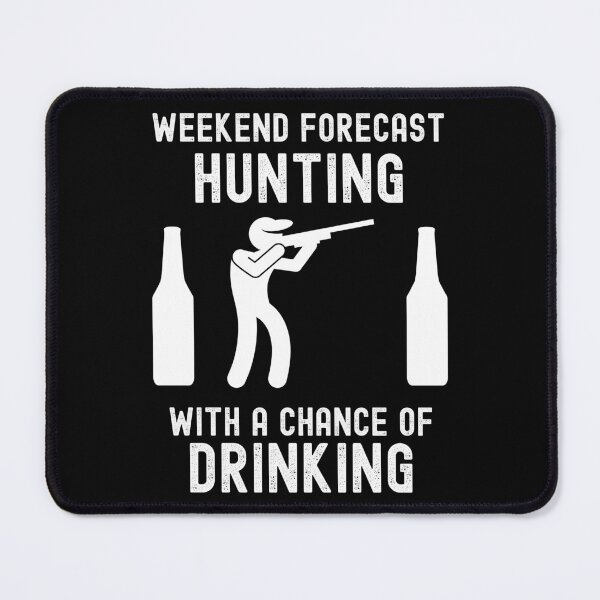 Item preview, Weekend Forecast Hunting With A Chance Of Drinking designed and sold by liftdesign.