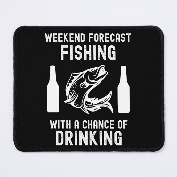 Item preview, Weekend Forecast Fishing With A Chance Of Drinking designed and sold by liftdesign.