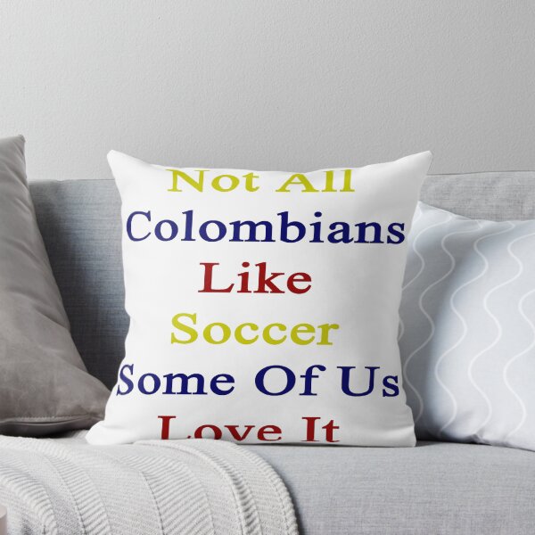 Item preview, Not All Colombians Like Soccer Some Of Us Love It  designed and sold by supernova23.