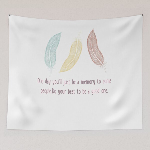 Item preview, One day you'll just be a memory to some people Do your best to be a good one designed and sold by Boleirov.