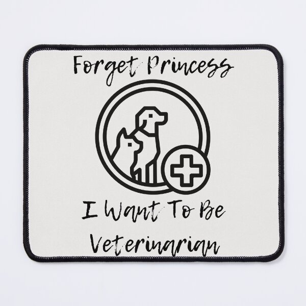 Item preview, Forget Princess I Want To Be Veterinarian, phrase designed and sold by VGdigital.