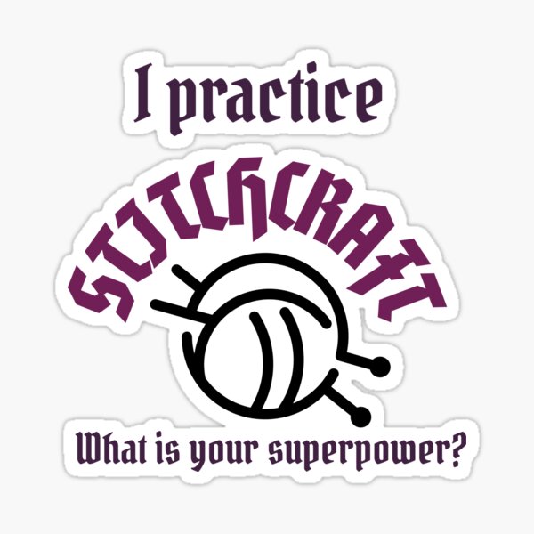 I practice stitchcraft, what is your superpower? Sticker