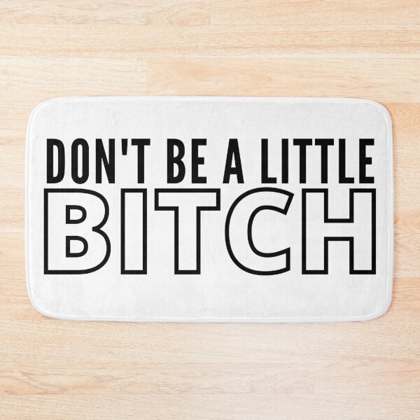 Item preview, Don't be a little BITCH 3 designed and sold by KingsManKind.