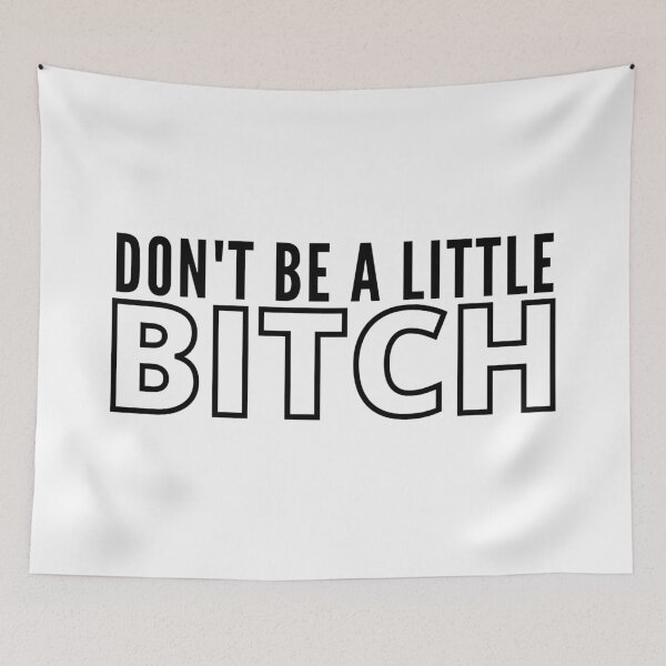 Item preview, Don't be a little BITCH 3 designed and sold by KingsManKind.