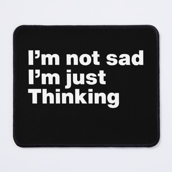 Item preview, I'm not sad i'm just thinking - By Asdev designed and sold by asdev.