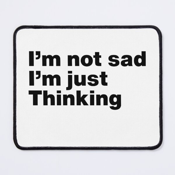 Item preview, I'm not sad i'm just thinking - By Asdev designed and sold by asdev.