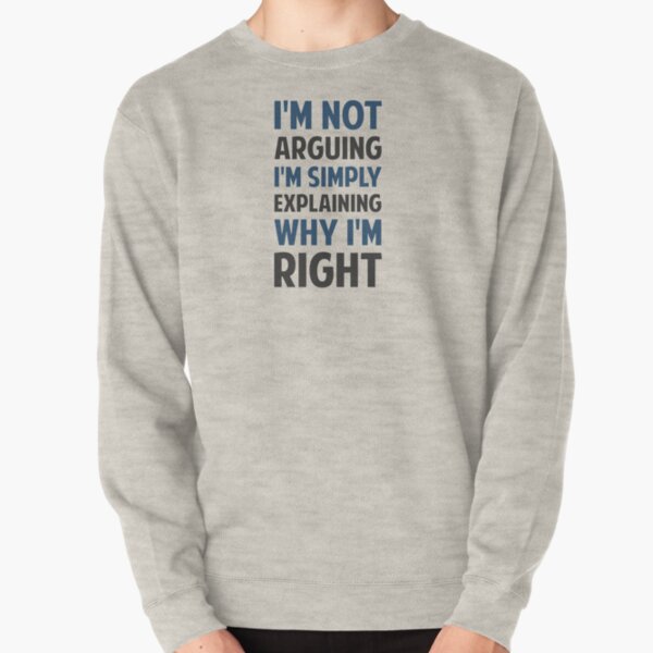 I'm Not Arguing I'm Explaining Pullover Sweatshirt