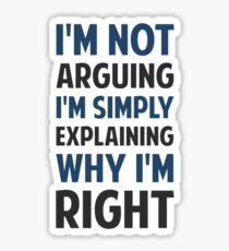 I'm Not Arguing I'm Explaining Sticker