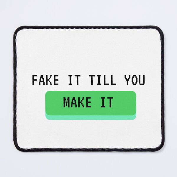 Item preview, Fake It Till You Make It designed and sold by MYNTLYF.