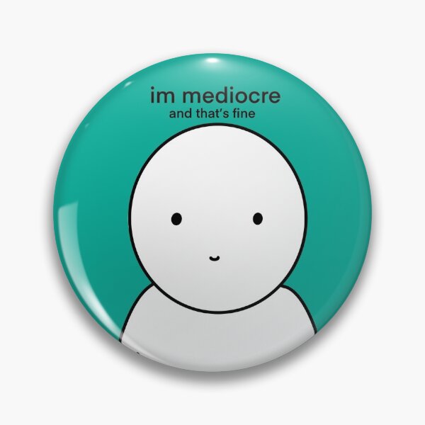 Item preview, im mediocre and that's fine designed and sold by PiperOctopus.