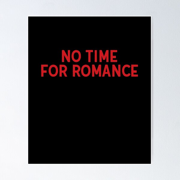 Item preview, No Time For Romance Quote designed and sold by anass002.
