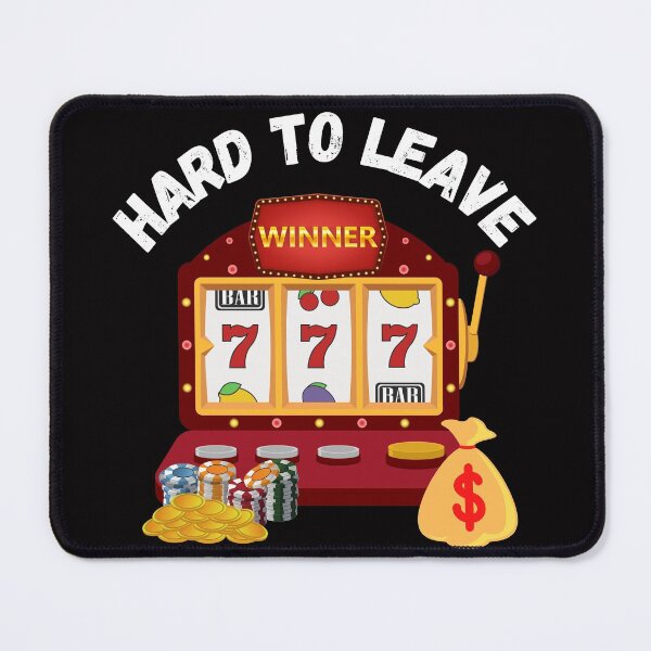 Item preview, Slot Machine Hard to Leave  designed and sold by SloganExpress.