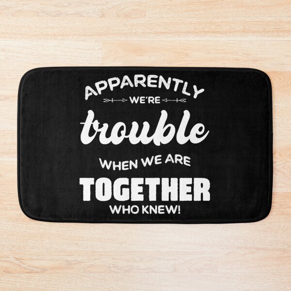 Item preview, Apparently We're Trouble When We Are Together Who Knew designed and sold by ambaart.
