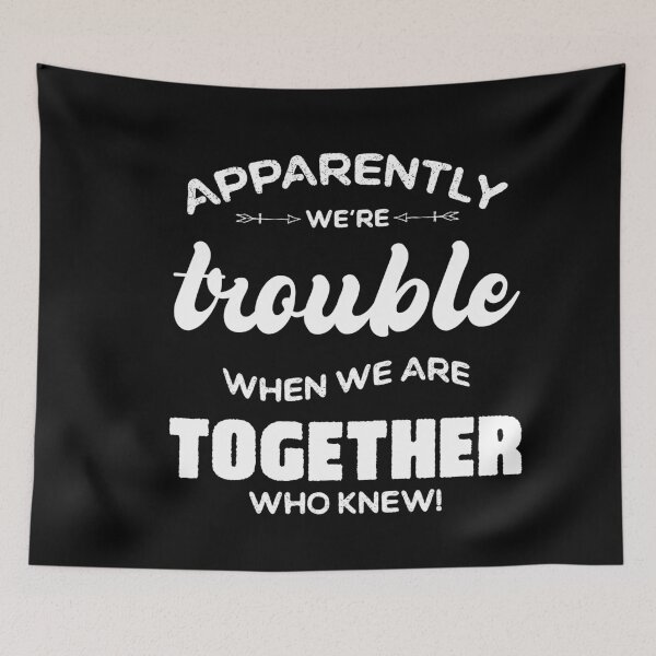 Item preview, Apparently We're Trouble When We Are Together Who Knew designed and sold by ambaart.