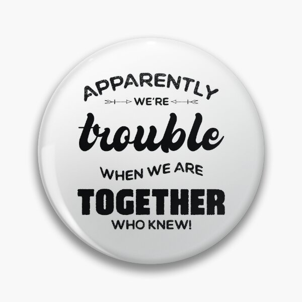 Item preview, Apparently We're Trouble When We Are Together Who Knew designed and sold by ambaart.