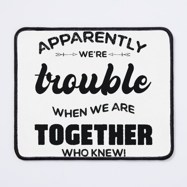 Item preview, Apparently We're Trouble When We Are Together Who Knew designed and sold by ambaart.