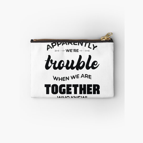 Item preview, Apparently We're Trouble When We Are Together Who Knew designed and sold by ambaart.