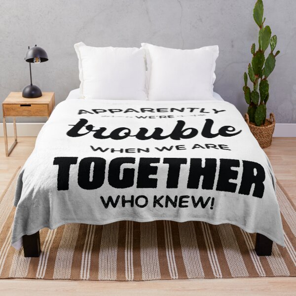 Item preview, Apparently We're Trouble When We Are Together Who Knew designed and sold by ambaart.