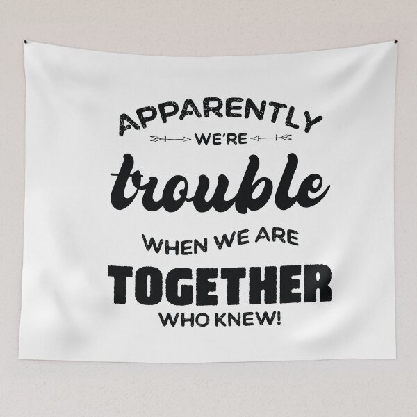Item preview, Apparently We're Trouble When We Are Together Who Knew designed and sold by ambaart.