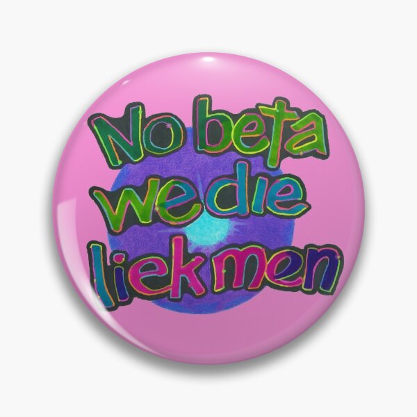 Item preview, No Beta We Die Like Men designed and sold by Phosfate.