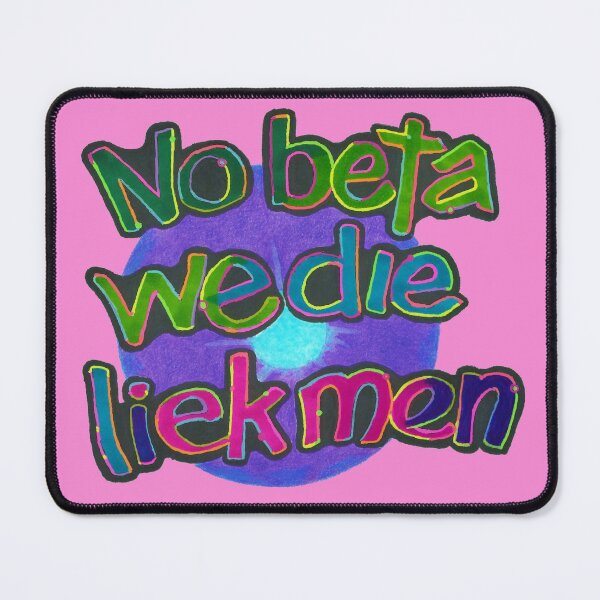 Item preview, No Beta We Die Like Men designed and sold by Phosfate.