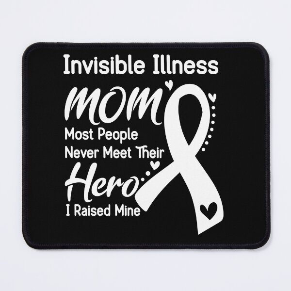 Item preview, Invisible Illness Mom Most People Never Meet Their Hero I Raise Mine designed and sold by hvoid41.