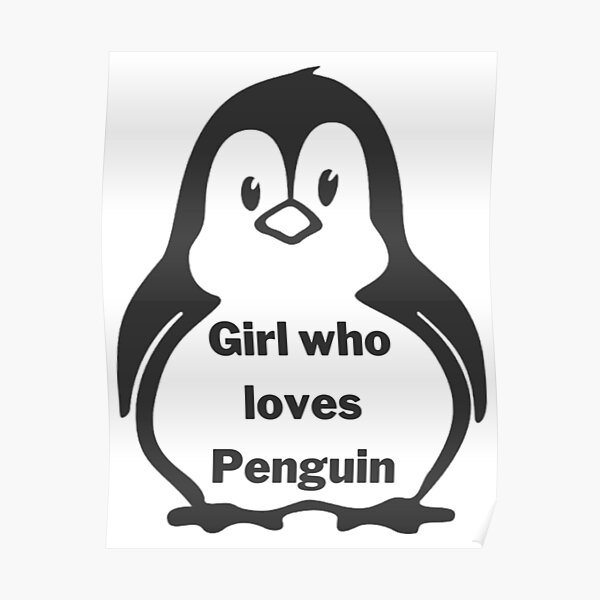 Girl Who loves Penguin - Funny Penguin Poster