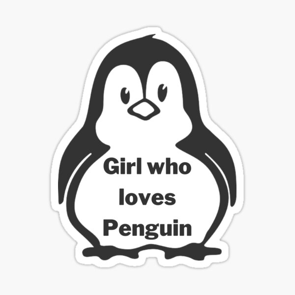 Girl Who loves Penguin - Funny Penguin Sticker